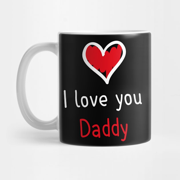 I love you daddy by printedartings